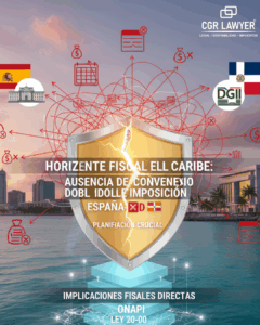 horizonte-fiscal-en-el-caribe-el-convenio-de-doble-imposicion-entre-espana-y-republica-dominicana-cdi-y-sus-implicaciones-para-la-empresa-espanola