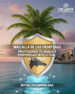 mas-alla-de-las-fronteras-protegiendo-tu-marca-y-propiedad-intelectual-en-el-caribe-enfoque-en-republica-dominicana
